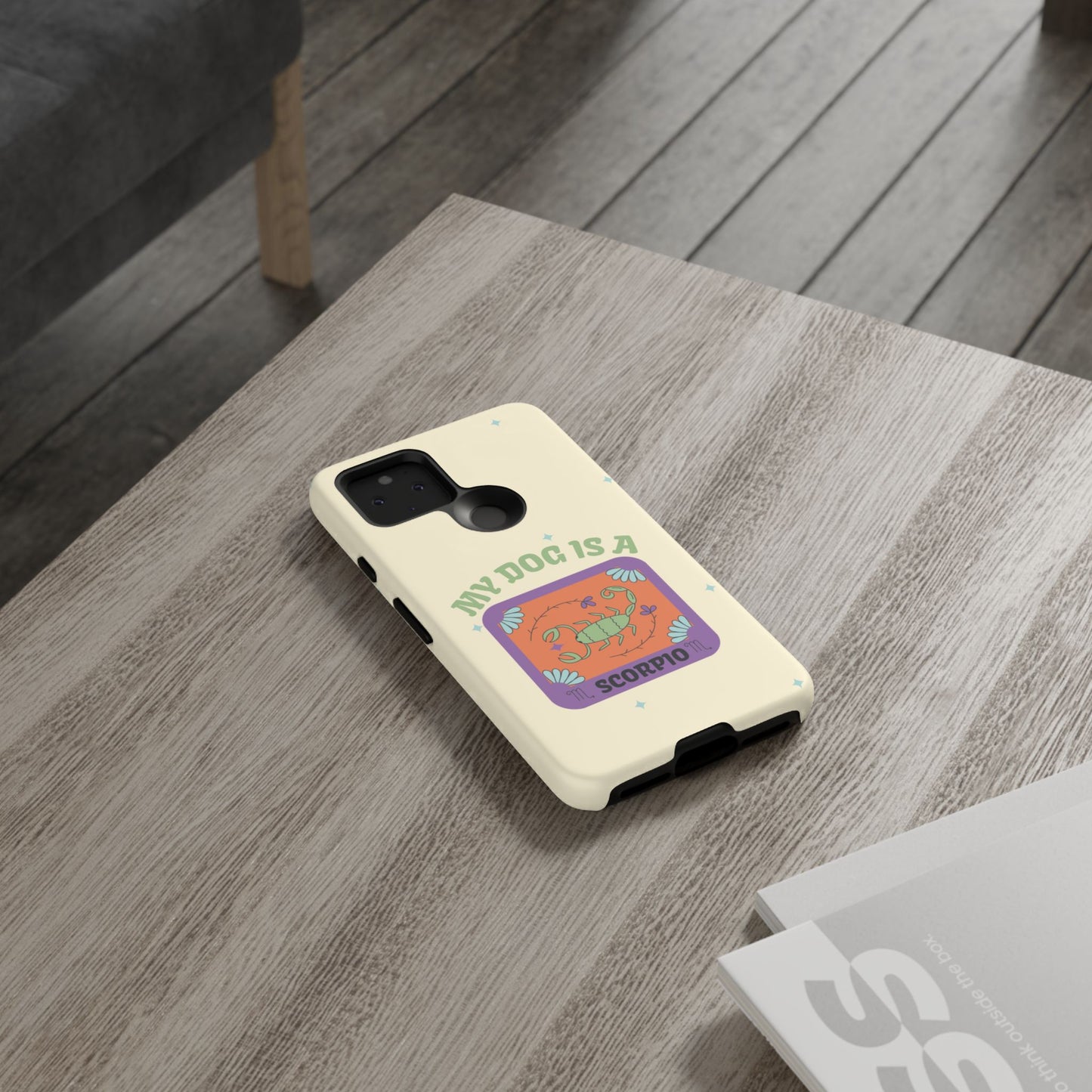 My Dog is a Scorpio Phone Case