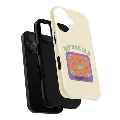 My Dog is a Scorpio Phone Case