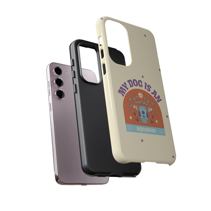 My Dog is an Aquarius Phone Case