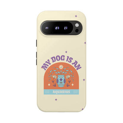 My Dog is an Aquarius Phone Case