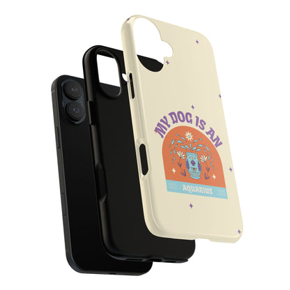My Dog is an Aquarius Phone Case
