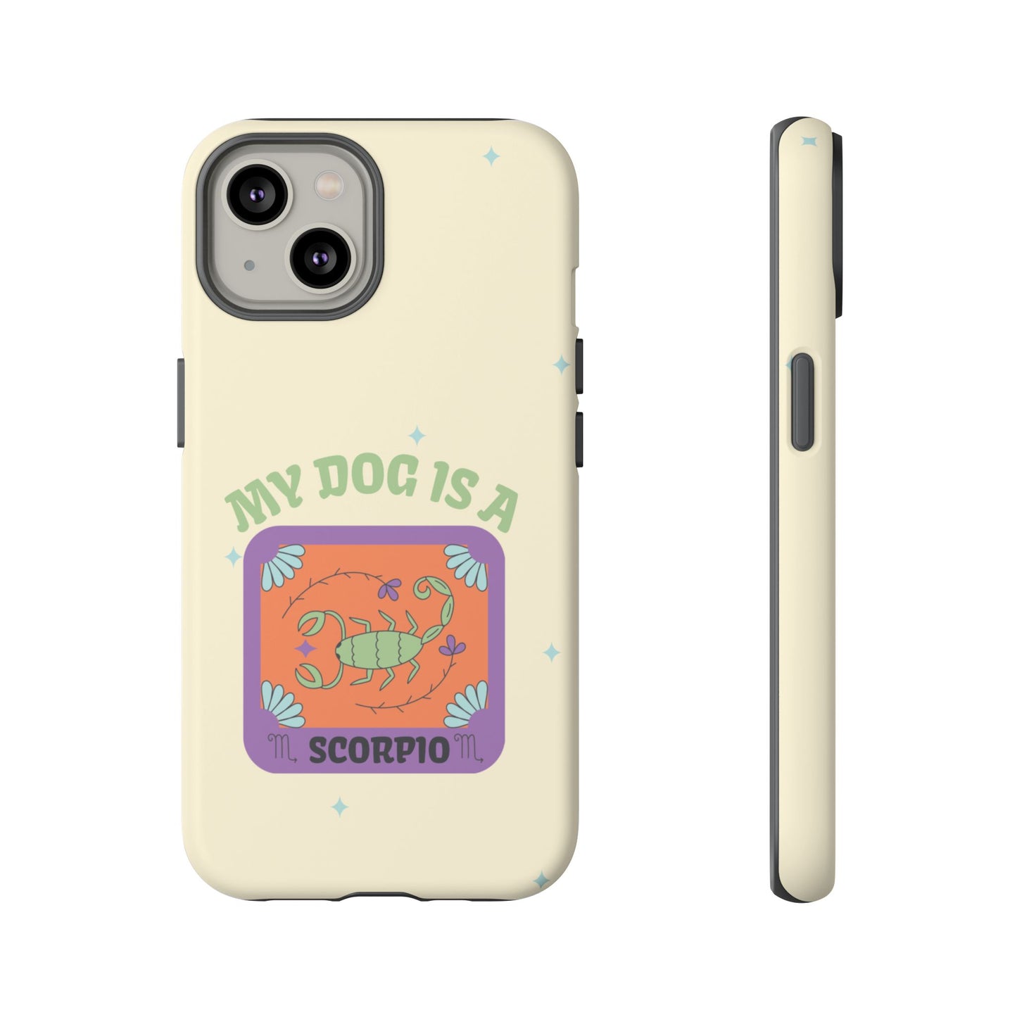 My Dog is a Scorpio Phone Case