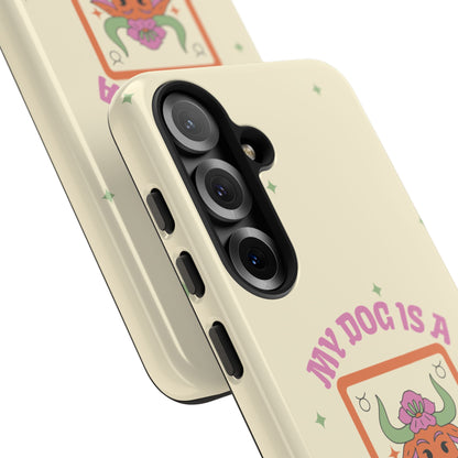 My Dog is a Taurus Phone Case