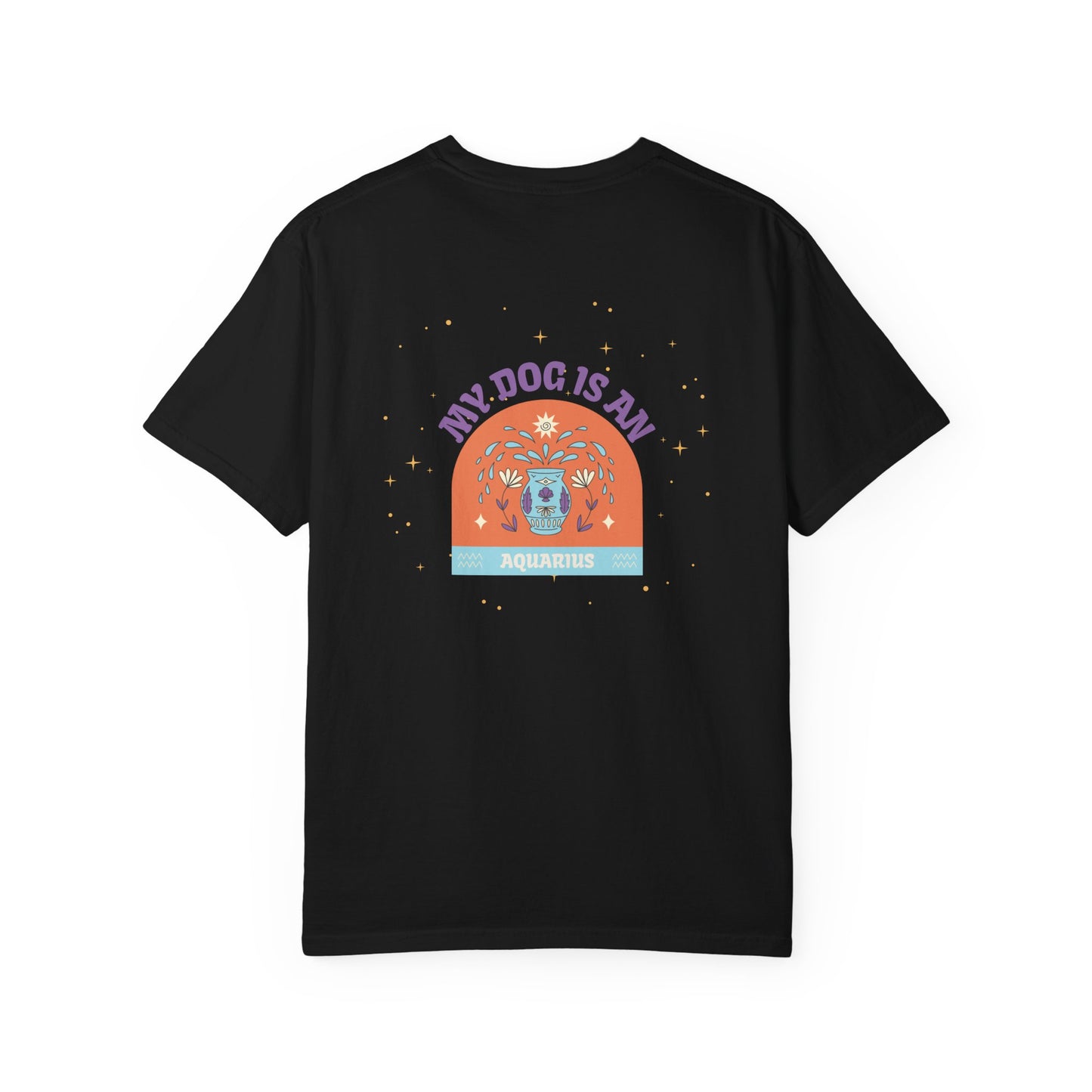My Dog is an Aquarius T-Shirt