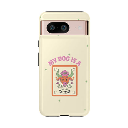 My Dog is a Taurus Phone Case