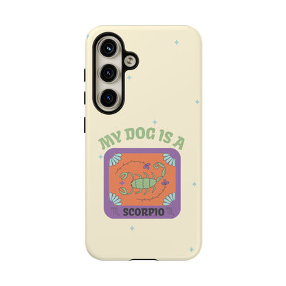My Dog is a Scorpio Phone Case