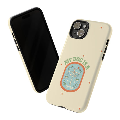 My Dog is a Libra Phone Case