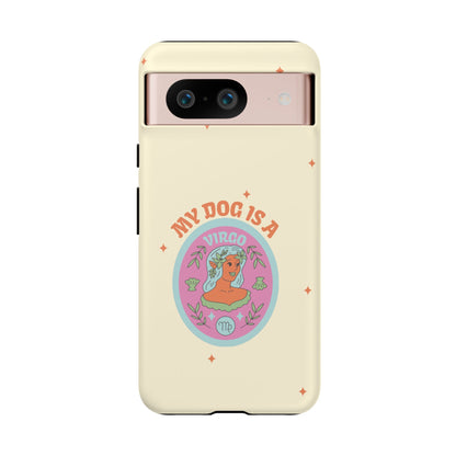 My Dog is a Virgo Phone Case
