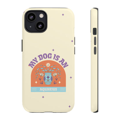 My Dog is an Aquarius Phone Case