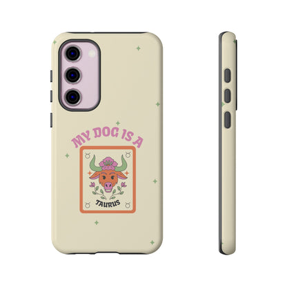 My Dog is a Taurus Phone Case
