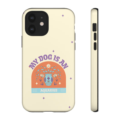 My Dog is an Aquarius Phone Case