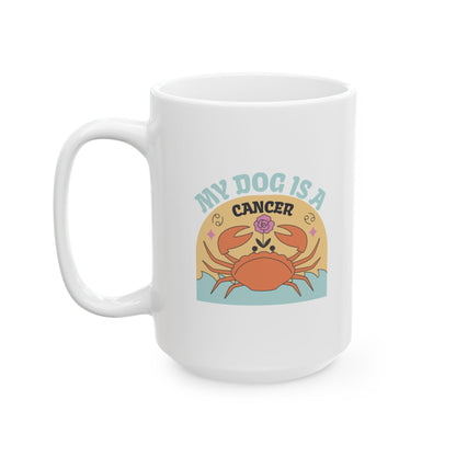 My Dog is a Cancer Mug