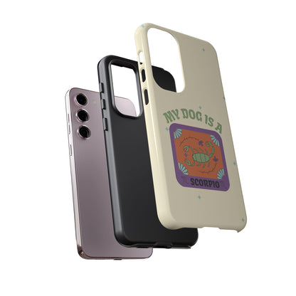 My Dog is a Scorpio Phone Case