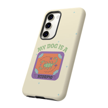 My Dog is a Scorpio Phone Case