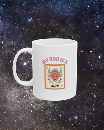 My Dog is a Taurus Mug