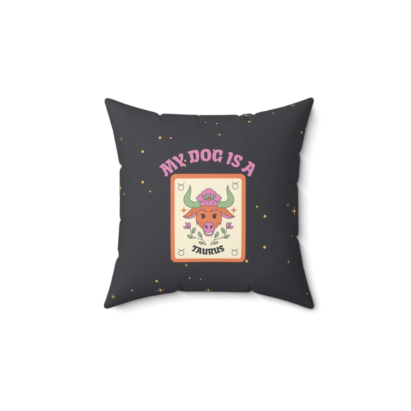 My Dog is a Taurus Throw Pillow