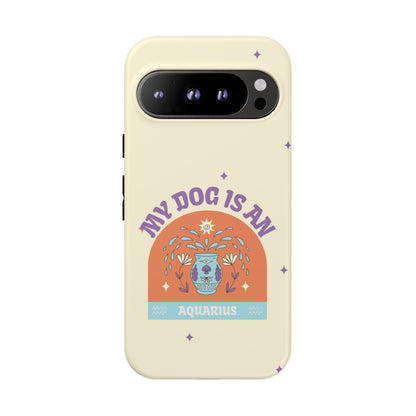 My Dog is an Aquarius Phone Case