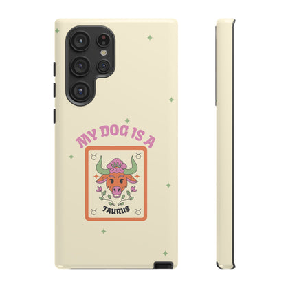 My Dog is a Taurus Phone Case