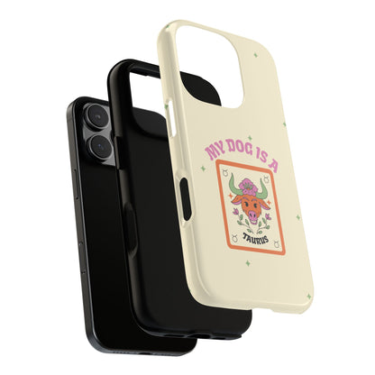 My Dog is a Taurus Phone Case