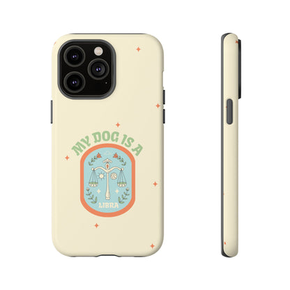 My Dog is a Libra Phone Case