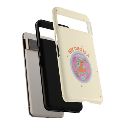 My Dog is a Virgo Phone Case