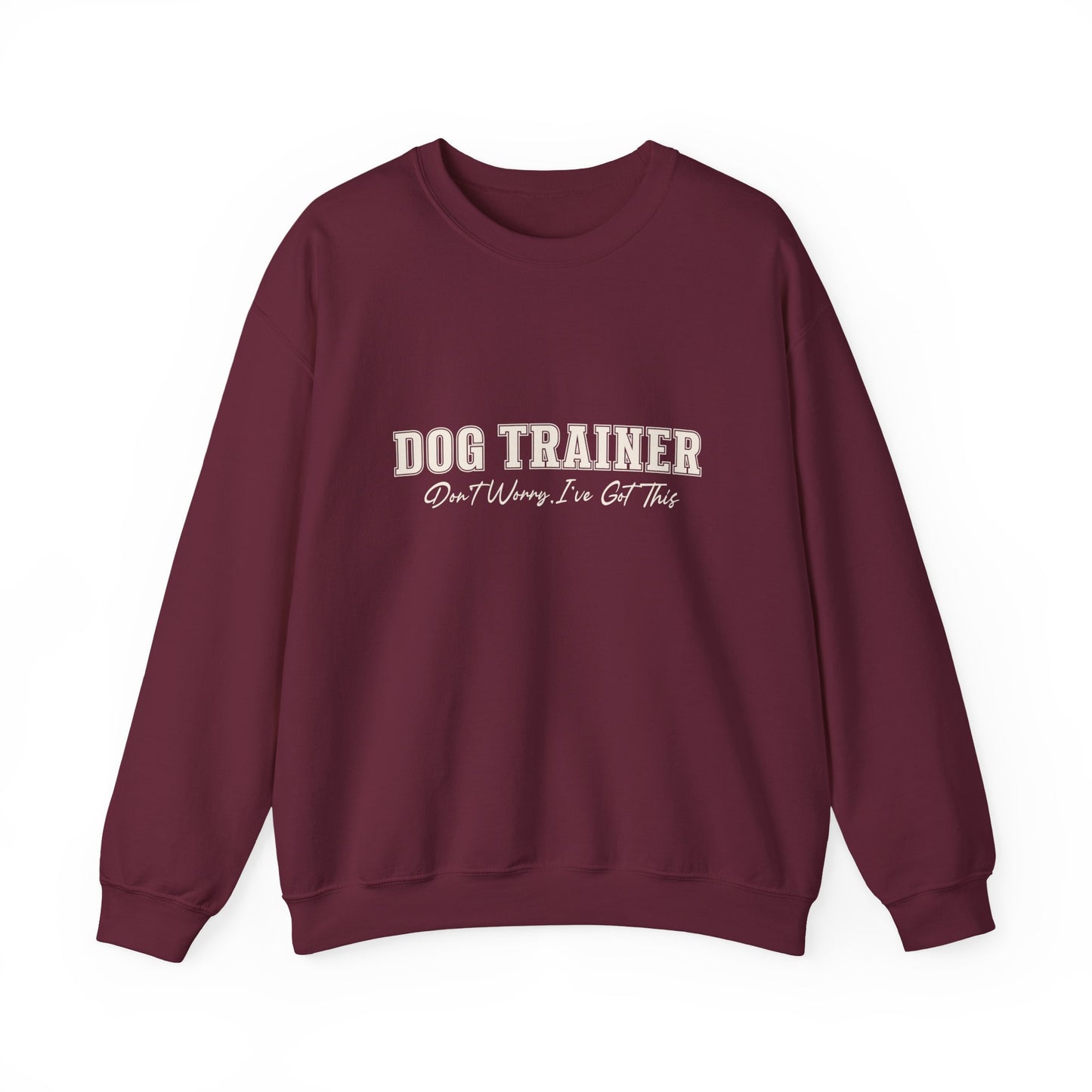 Dog Trainer Crewneck Sweatshirt — "Dog Trainer: One Thing I’ve Got This" Comfort Pullover