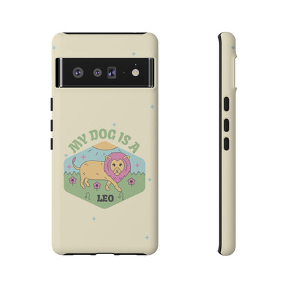 My Dog Is a Leo Phone Case