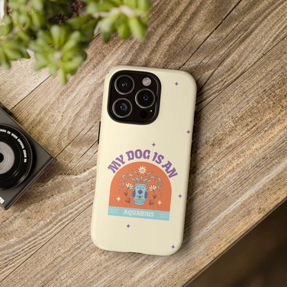 My Dog is an Aquarius Phone Case