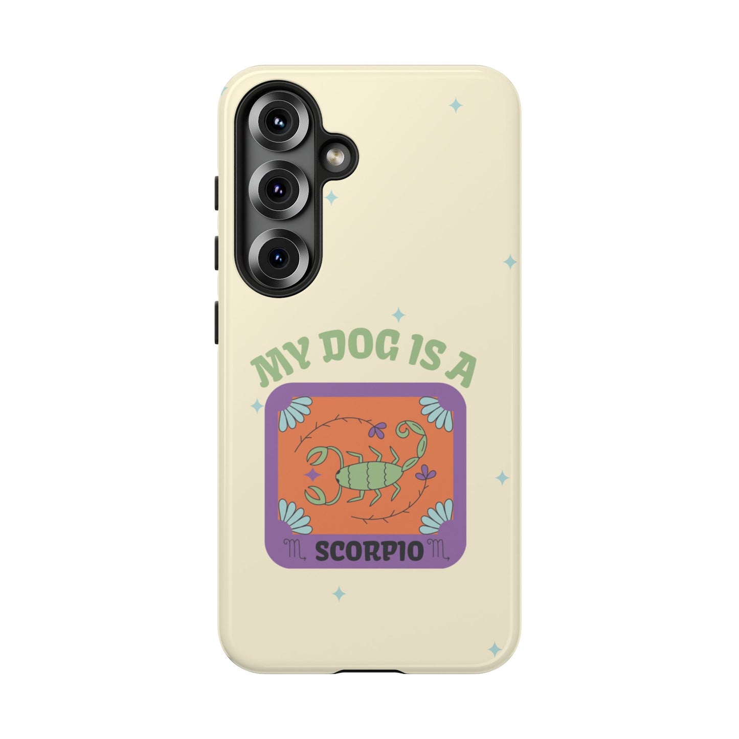 My Dog is a Scorpio Phone Case