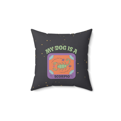 My Dog is a Scorpio Throw Pillow