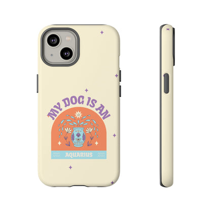 My Dog is an Aquarius Phone Case