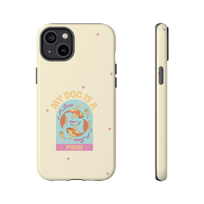 My Dog is a Pisces Phone Case