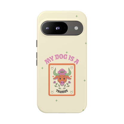 My Dog is a Taurus Phone Case