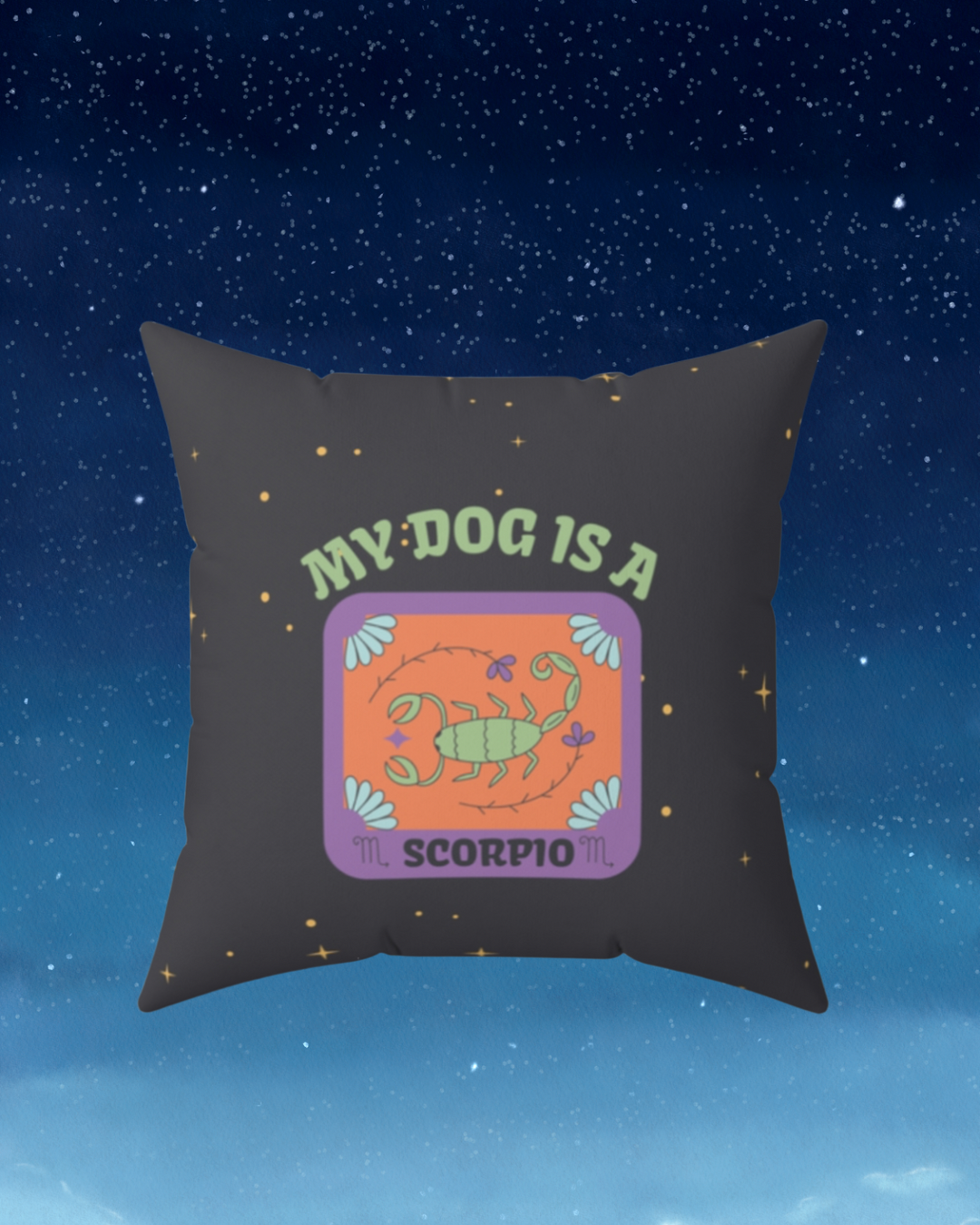 My Dog is a Scorpio Throw Pillow