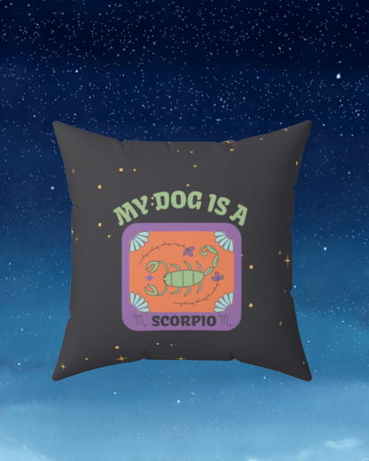 My Dog is a Scorpio Throw Pillow