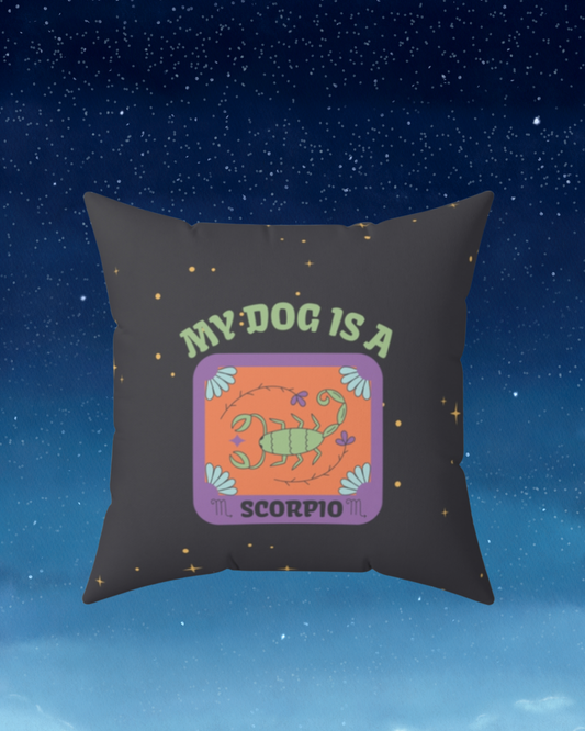 My Dog is a Scorpio Throw Pillow