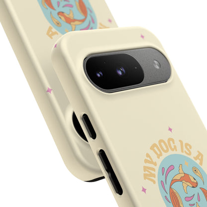 My Dog is a Pisces Phone Case