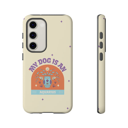 My Dog is an Aquarius Phone Case