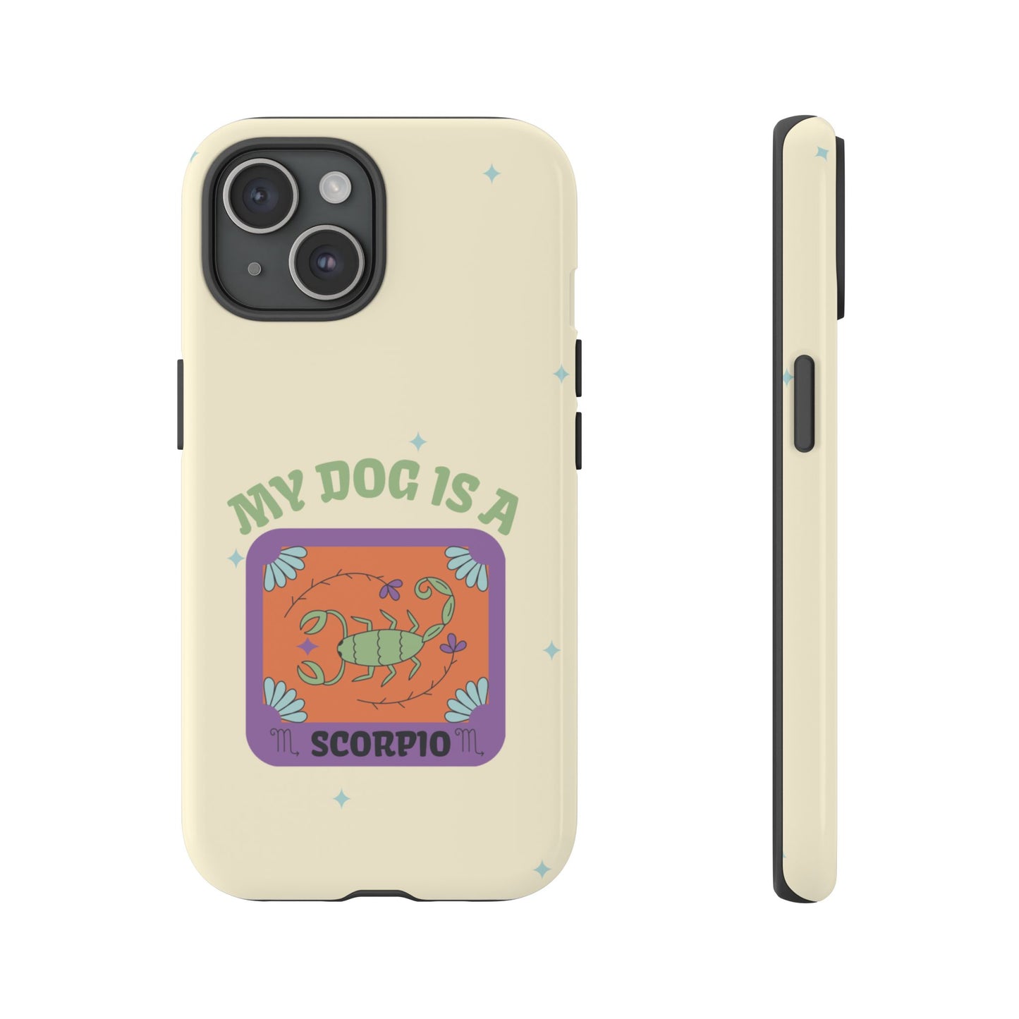 My Dog is a Scorpio Phone Case