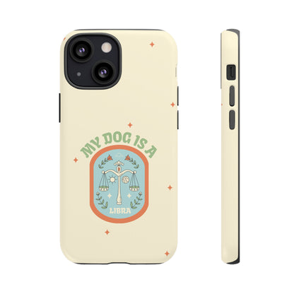 My Dog is a Libra Phone Case
