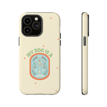 My Dog is a Libra Phone Case