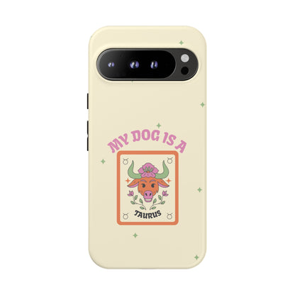 My Dog is a Taurus Phone Case