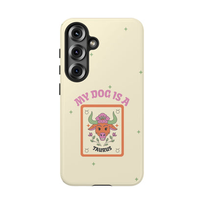 My Dog is a Taurus Phone Case