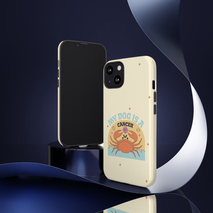 My Dog is a Cancer Phone Case