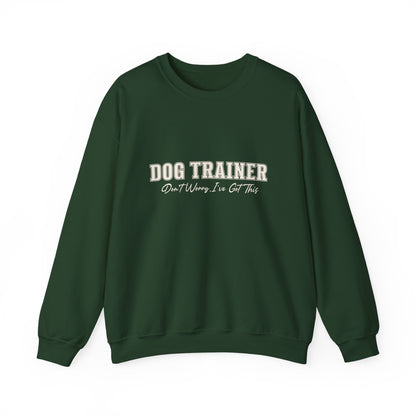 Dog Trainer Crewneck Sweatshirt — "Dog Trainer: One Thing I’ve Got This" Comfort Pullover