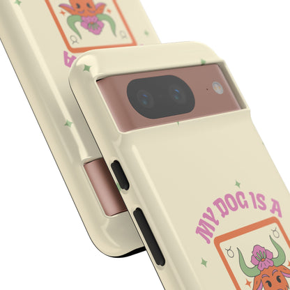 My Dog is a Taurus Phone Case