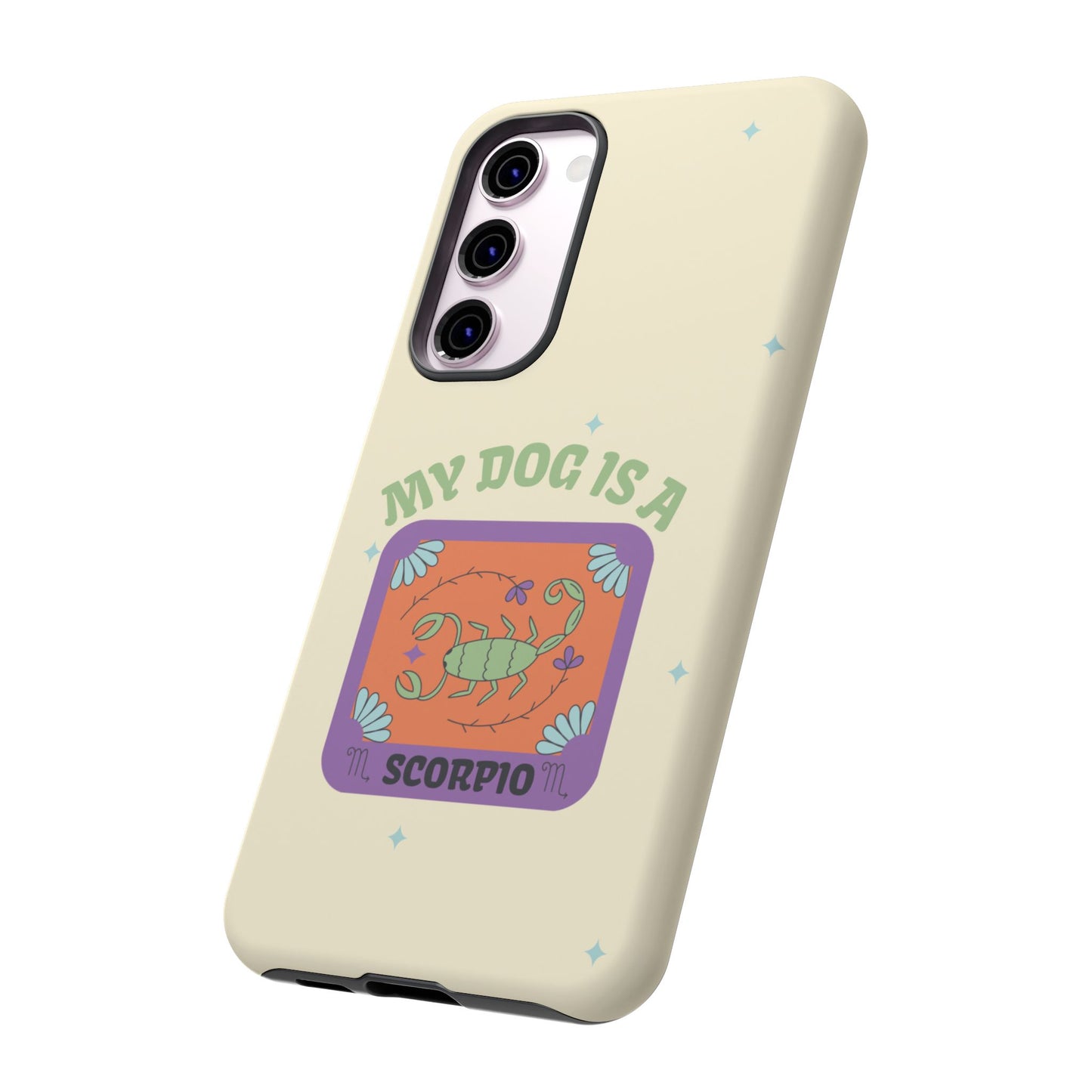 My Dog is a Scorpio Phone Case