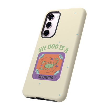 My Dog is a Scorpio Phone Case