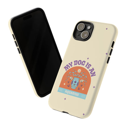 My Dog is an Aquarius Phone Case