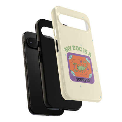My Dog is a Scorpio Phone Case